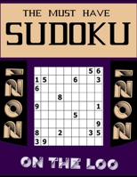 The Must have Su doku on the Loo: Easy To Very Hard Large print sudoku puzzles book for adults brain games Sudoku with solution Sudoku Puzzles 9x9 Of B08TQ2QKV5 Book Cover