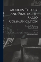Modern Theory and Practice in Radio Communication; a Text Book Prepared for the use of Midshipmen at the United States Naval Academy 1018546227 Book Cover