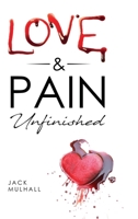Love & Pain. Unfinished 0578252090 Book Cover