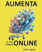 Aumenta le tue vendite online: Cosa fanno di diverso i migliori venditori online (Italian Edition) B0GCJ6LSL3 Book Cover