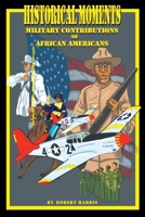 Historical Moments: Military Contributions of African Americans 1645318931 Book Cover