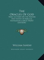 The Oracles Of God: Nine Lectures On The Nature And Extent Of Biblical Inspiration 1162938625 Book Cover
