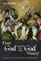 Does God Always Get What God Wants? 153261764X Book Cover