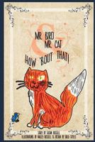 Mr. Bird and Mr. Cat. How 'Bout That! 1468153838 Book Cover