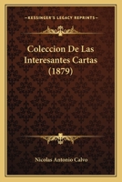 Coleccion De Las Interesantes Cartas (1879) 1247561305 Book Cover