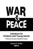 War and Peace Literature for Children and Young Adults: A Resource Guide to Significant Issues 0897747259 Book Cover