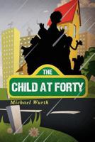 The Child at Forty 0578105934 Book Cover