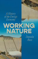 Working Nature: Steam, Power, and the Failure of the Energy Economy B0FJDRJQ3S Book Cover