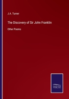 The Discovery of Sir John Franklin: Other Poems 3375148402 Book Cover