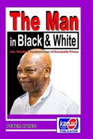 The Man in Black and White: Life, Wealth and Controversies of Dunukofia Prince - Arthur Eze 9787835240 Book Cover