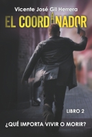 El Coordinador Libro 2: ¿Qué importa vivir o morir? B0BLG8696J Book Cover