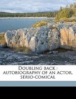 Doubling Back: Autobiography Of An Actor, Serio-Comical 0548490376 Book Cover