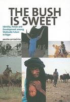 The Bush Is Sweet: Identity, Power and Development among WoDaaBe Fulani in Niger 9171066179 Book Cover