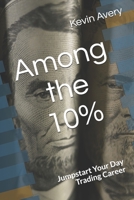Among the 10%: Jumpstart Your Day Trading Career 1702173380 Book Cover