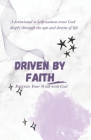 DRIVEN BY FAITH: REIGNITE YOUR WALK WITH GOD: A devotional to help women trust God deeply through the ups and downs of life (The Christian Woman’s ... Living Purposefully, Loving God Deeply) B0GVBHTJ11 Book Cover