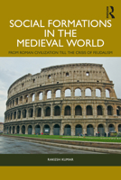 Social Formations in the Medieval World: From Roman Civilization till the Crisis of Feudalism 1032666374 Book Cover