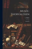 Musée-Thorvaldsen: Antiquitiés 1022083465 Book Cover