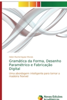 Gramática da Forma, Desenho Paramétrico e Fabricação Digital 6202041676 Book Cover