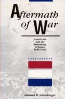 Aftermath of War: Americans and the Remaking of Japan, 1945-1952 (American Diplomatic History) 0873383826 Book Cover