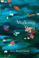 Making Way: Poems 1928215866 Book Cover