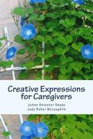 Creative Expressions for Caregivers 1542656044 Book Cover