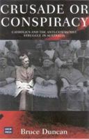 Crusade or Conspiracy?: Catholics and the Anti-Communist Struggle in Australia 0868407313 Book Cover