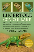 Lucertole con collare: Selezione, habitat, nutrizione, riproduzione, manipolazione, socializzazione, comportamento e tutto ciò che devi sapere ... come animali domestici. (Italian Edition) B0GFCN4VGR Book Cover