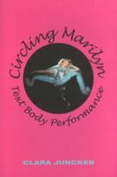 Circling Marilyn: Text Body Performance 8776744809 Book Cover