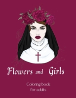 Flowers and Girls coloring book for adults -InspirationalColoring Book Adult-Girls and Flower Coloring Book-Floribunda Flower Coloring Book-Stress Relieving Coloring Book 1716173728 Book Cover