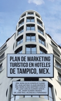 Plan De Marketing Tur�stico En Hoteles De Tampico, Mex. 1506538711 Book Cover