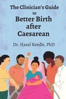 The Clinician’s Guide to Better Birth after Caesarean 1946665800 Book Cover