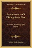 Reminiscences Of Distinguished Men: With An Autobiography 1165684101 Book Cover