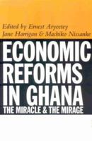 Economic Reforms in Ghana: The Miracle and the Mirage 0865438447 Book Cover