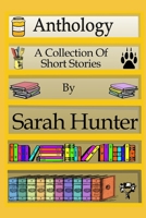 Anthology: A collection of short stories B089M2H3QS Book Cover