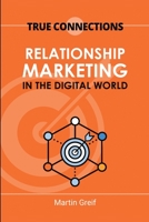 True Connections: Relationship Marketing in the Digital World 1716943361 Book Cover