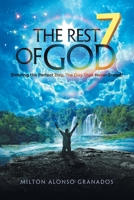 The Rest of God: Entering the Perfect Day, The Day That Never Ended! 1665575042 Book Cover