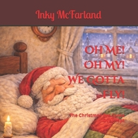 Oh Me! Oh My! We Gotta Fly!: The Christmas Eve Santa Overslept B0GY82H2KM Book Cover