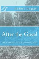 After the Gavel: The Ultimate Prison Survival Guide 1517408555 Book Cover