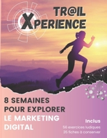 Trail Xperience : apprenez le marketing digital en vous amusant ! Comprenez comment fonctionnent les réseaux sociaux, ce que c'est que le SEO, ... (Formez-vous au web) (French Edition) B0CQ33Y667 Book Cover