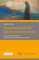 Neoromantik der Jahrhundertwende: Transformationen eines romantischen Erzählmodells um 1900 (Neue Romantikforschung, 2) 3662662884 Book Cover