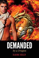 Demanded by a Dragon: (Dragon's Fury 1) - Paranormal Fairytale Romance 1543225705 Book Cover