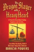 The Dragon Slayer With a Heavy Heart: A Powerful Story About Finding Happiness and Serenity...Even When You Really, Really Wish Some Things Were Different 0879804505 Book Cover