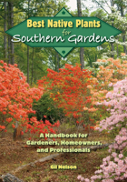 Best Native Plants for Southern Gardens: A Handbook for Gardeners, Homeowners, and Professionals 0813034582 Book Cover