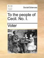To the people of Cecil. No. I. 1170854419 Book Cover