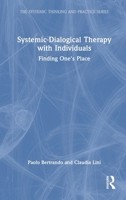 Systemic-Dialogical Therapy with Individuals: Finding One's Place (The Systemic Thinking and Practice Series) 1032464550 Book Cover