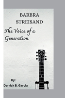 Barbra Streisand: The Voice of a Generation B0CM6K38MJ Book Cover