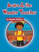 Ardra & the Wonder Teacher 1478787384 Book Cover
