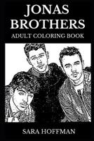 Jonas Brothers Adult Coloring Book: Legendary Power Pop Band and Famous Rock Stars, Acclaimed Lyricists and Beautiful and Talented Nick, Joe and Kevin Inspired Adult Coloring Book 1080927107 Book Cover