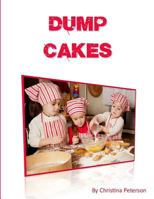 Dump Cakes: Just dump all ingredients in same bowl, Easy to make desserts, Note page after every title to make comments 1717901638 Book Cover
