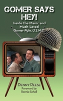 Gomer Says Hey! Inside the Manic and Much-Loved Gomer Pyle, U.S.M.C. (hardback) 1629334685 Book Cover